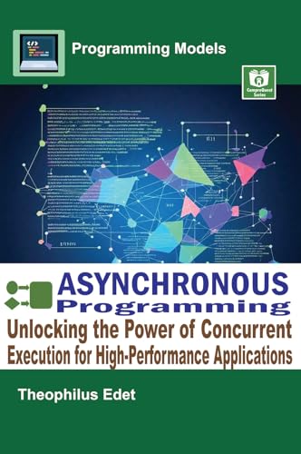 Asynchronous-Programming--Unlocking-the-Power-of-Concurrent-Execution-for-High-Performance-Applications-by-Theophilus-Edet-PDF-EPUB.jpg