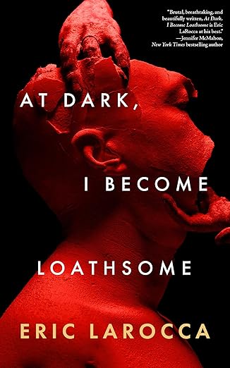 At-Dark-I-Become-Loathsome-by-Eric-LaRocca-PDF-EPUB.jpg