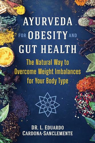 Ayurveda-for-Obesity-and-Gut-Health--The-Natural-Way-to-Overcome-Weight-Imbalances-for-Your-Body-Type-by-Dr-L-Eduardo-Cardona-Sanclemente-PDF-EPUB.jpg