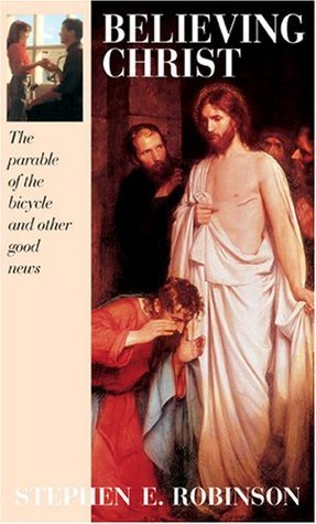 Believing-Christ--The-Parable-of-the-Bicycle-and-Other-Good-News-by-Stephen-E-Robinson-PDF-EPUB.jpg