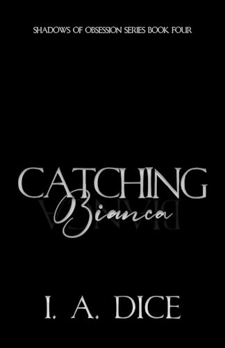 Catching-Bianca--A-Dark-Mafia-Romance-by-IA-Dice-PDF-EPUB.jpg