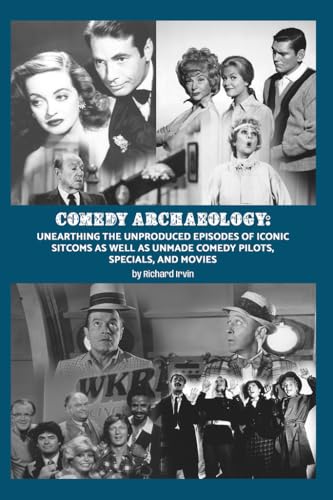 Comedy-Archaeology--Unearthing-The-Unproduced-Episodes-of-Iconic-Sitcoms-as-Well-as-Unmade-Comedy-Pilots-Specials-and-Movies-by-Richard-Irvin-PDF-EPUB.jpg