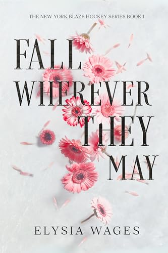 Fall-Wherever-They-May---The-New-York-Blaze-Hockey-Series-Book-1-by-Elysia-Wages-PDF-EPUB.jpg