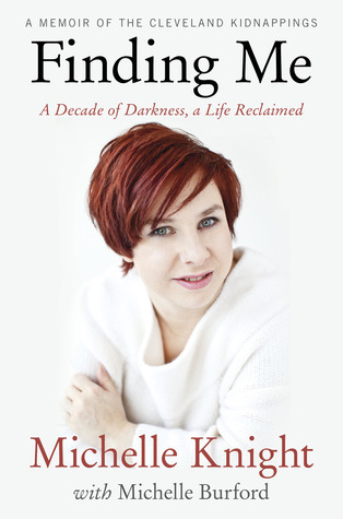 Finding-Me--A-Decade-of-Darkness-a-Life-Reclaimed---A-Memoir-of-the-Cleveland-Kidnappings-by-Michelle-Knight-PDF-EPUB.jpg