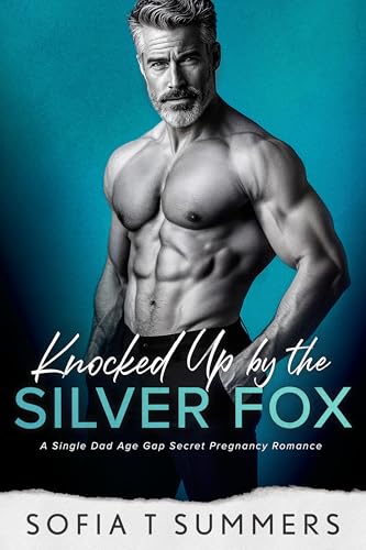 Knocked-Up-by-the-Silver-Fox--A-Single-Dad-Age-Gap-Secret-Pregnancy-Romance-by-Sofia-T-Summers-PDF-EPUB.jpg