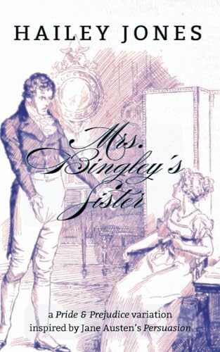 Mrs-Bingley's-Sister--A-Pride-and-Prejudice-Variation-inspired-by-Jane-Austen's-Persuasion-by-Hailey-Jones-PDF-EPUB.jpg