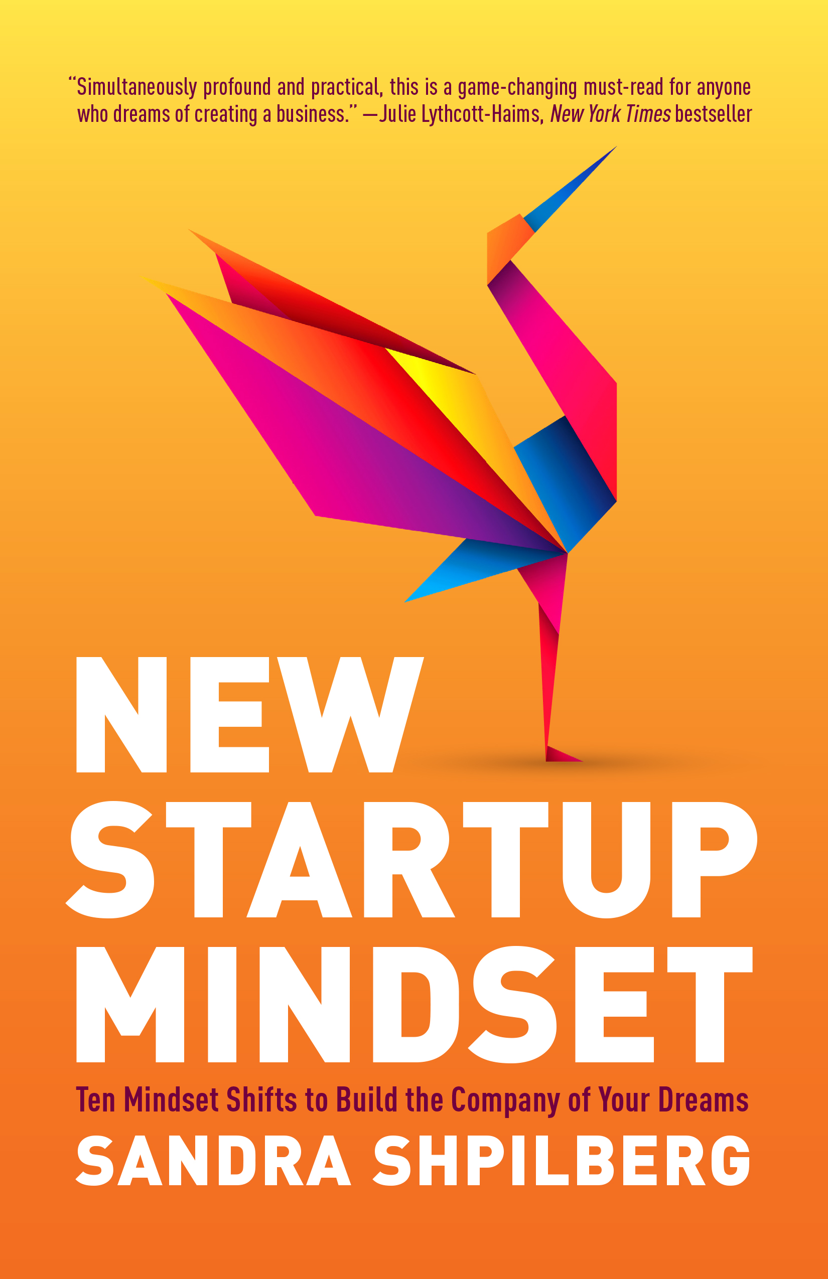 New-Startup-Mindset--Ten-Mindset-Shifts-to-Build-the-Company-of-Your-Dreams-by-Sandra-Shpilberg-PDF-EPUB.jpg