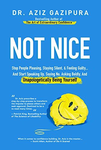 Not-Nice--Stop-People-Pleasing-Staying-Silent-&-Feeling-Guilty-And-Start-Speaking-Up-Saying-No-Asking-Boldly-And-Unapologetically-Being-Yourself-by-Aziz-Gazipura-PDF-EPUB.jpg