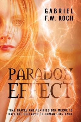 Paradox-Effect--Time-Travel-and-Purified-DNA-Merge-to-Halt-the-Collapse-of-Human-Existence-by-Gabriel-FW-Koch-PDF-EPUB.jpg