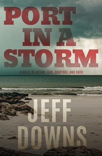 Port-in-a-Storm--A-Novel-of-Action-Love-Suspense-and-Faith-by-Jeff-Downs-PDF-EPUB.jpg