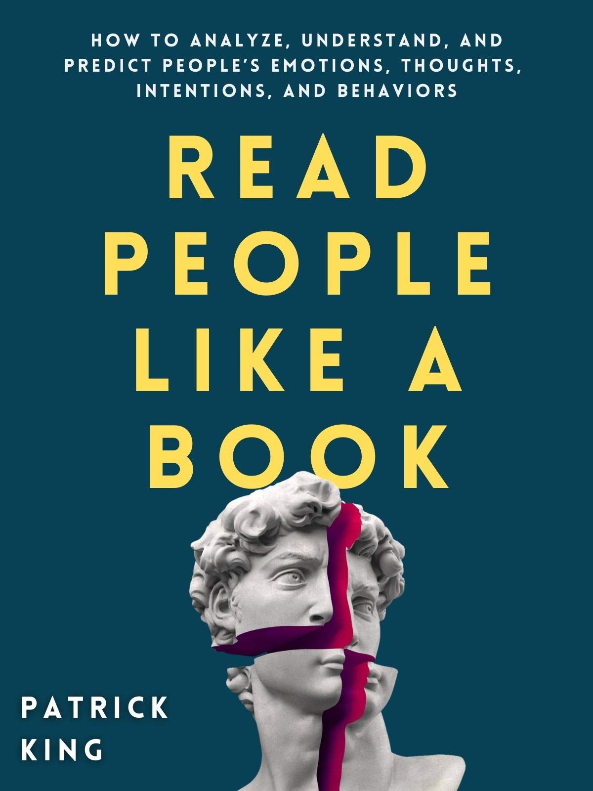 Read-People-Like-a-Book--How-to-Analyze-Understand-and-Predict-People-s-Emotions-Thoughts-Intentions-and-Behaviors-by-Patrick-King-PDF-EPUB.jpg