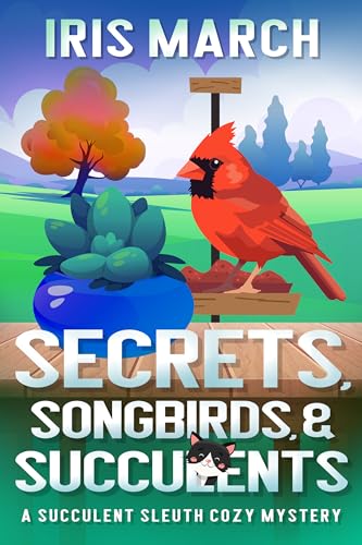 Secrets-Songbirds-and-Succulents---A-Succulent-Sleuth-Cozy-Mystery-by-Iris-March-PDF-EPUB.jpg