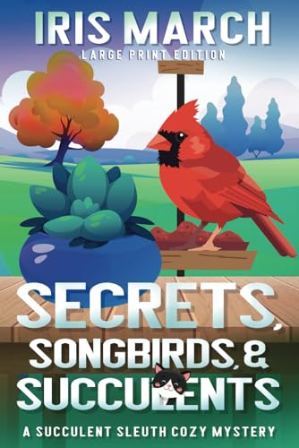 Secrets-Songbirds-and-Succulents-LARGE-PRINT--A-Succulent-Sleuth-Cozy-Mystery-by-Iris-March-PDF-EPUB.jpg