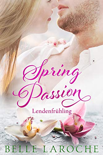 Spring-Passion--Lendenfrühling-(Seasons-of-passion-2)-by-Belle-Laroche-PDF-EPUB.jpg