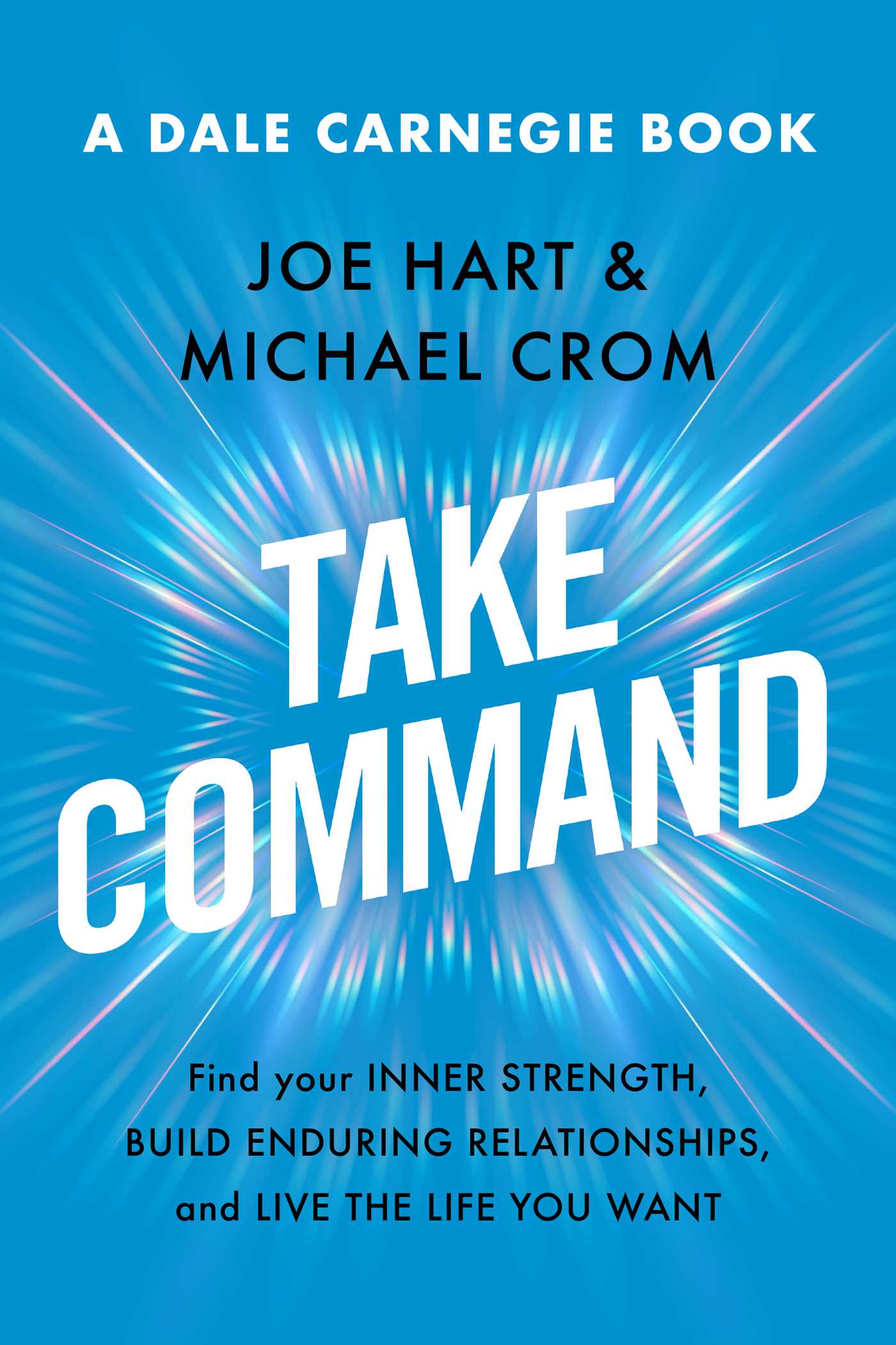 Take-Command--Find-Your-Inner-Strength-Build-Enduring-Relationships-and-Live-the-Life-You-Want-by-Joe-Hart-PDF-EPUB.jpg