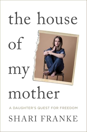 The-House-of-My-Mother--A-Daughter's-Quest-for-Freedom-by-Shari-Franke-PDF-EPUB.jpg