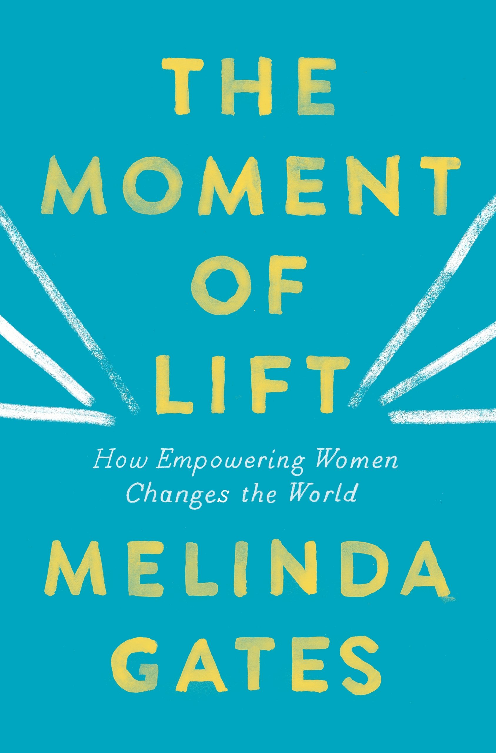 The-Moment-of-Lift--How-Empowering-Women-Changes-the-World-by-Melinda-French-Gates-PDF-EPUB.jpg