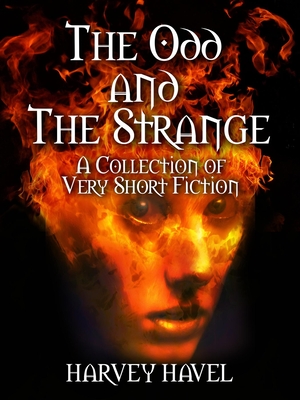 The-Odd-and-The-Strange--A-Collection-of-Very-Short-Fiction-by-Harvey-Havel-PDF-EPUB.jpg