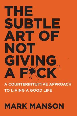 The-Subtle-Art-of-Not-Giving-a-F-ck--A-Counterintuitive-Approach-to-Living-a-Good-Life-by-Mark-Manson-PDF-EPUB.jpg