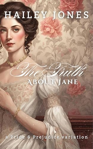 The-Truth-About-Jane--A-Pride-and-Prejudice-Variation-by-Hailey-Jones-PDF-EPUB.jpg