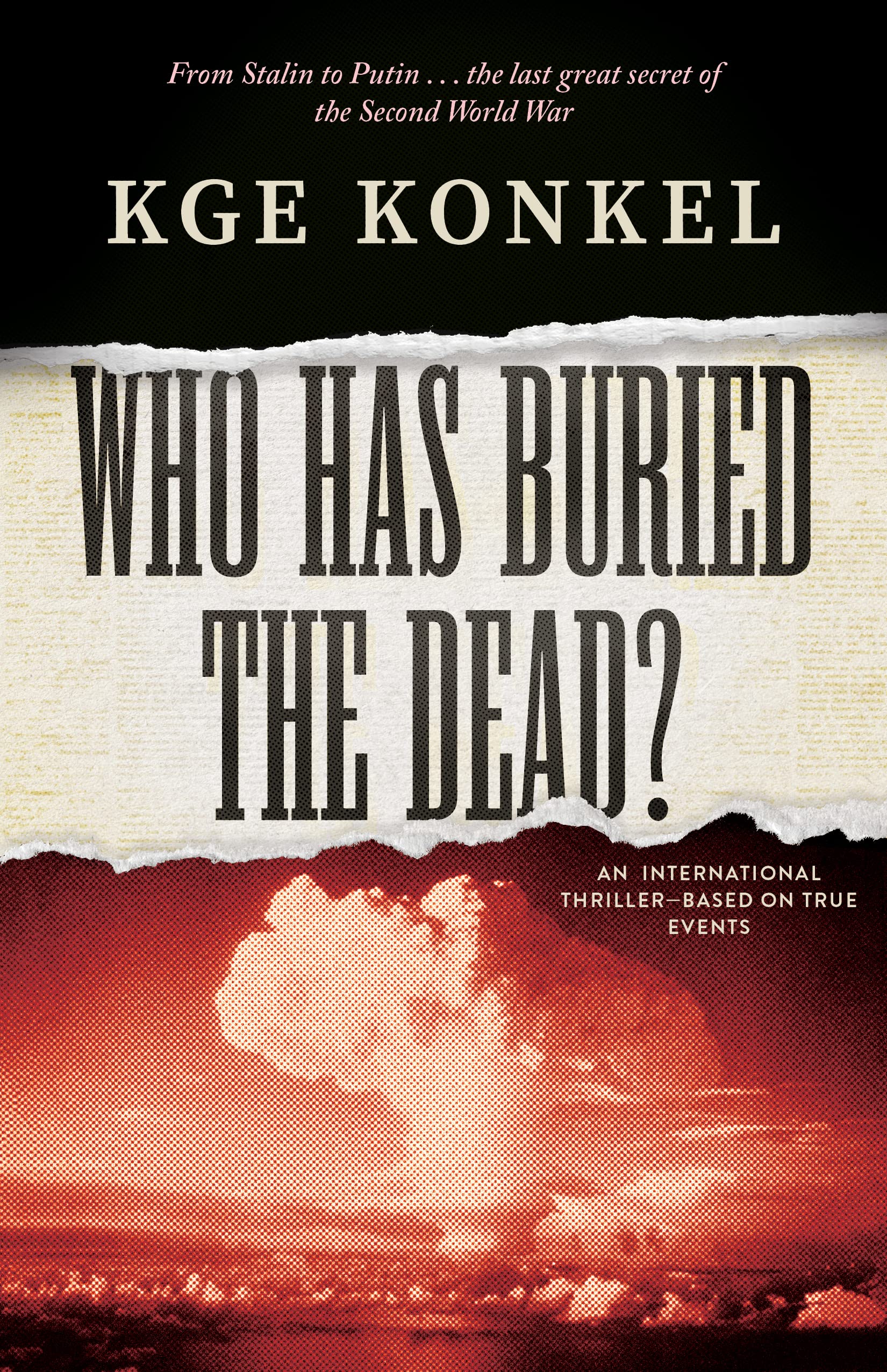 Who-Has-Buried-the-Dead---From-Stalin-to-Putin-…-The-last-great-secret-of-World-War-Two-by-KGE-Konkel-PDF-EPUB.jpg