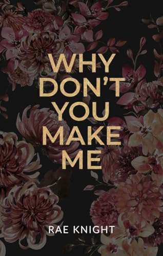 Why-Don't-You-Make-Me--by-Rae-Knight-PDF-EPUB.jpg