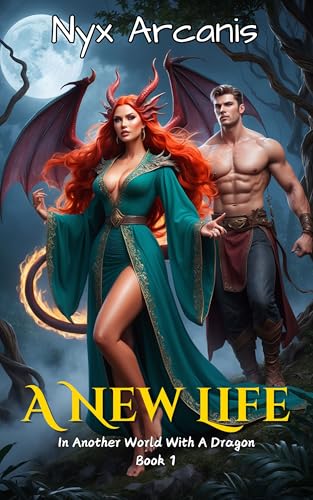 A-New-Life--In-Another-World-With-A-Dragon---Book-1-by-Nyx-Arcanis-PDF-EPUB.jpg