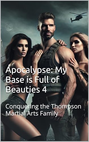 Apocalypse--My-Base-is-Full-of-Beauties-4（Aldult）--Conquering-the-Thompson-Martial-Arts-Family-by-Raven-Wilde-PDF-EPUB.jpg