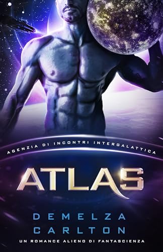 Atlas--Un-Romance-Alieno-di-Fantascienza-(Agenzia-di-Incontri-Intergalattica)-(Colony-Nyx-Vol-8)-by-Demelza-Carlton-PDF-EPUB.jpg