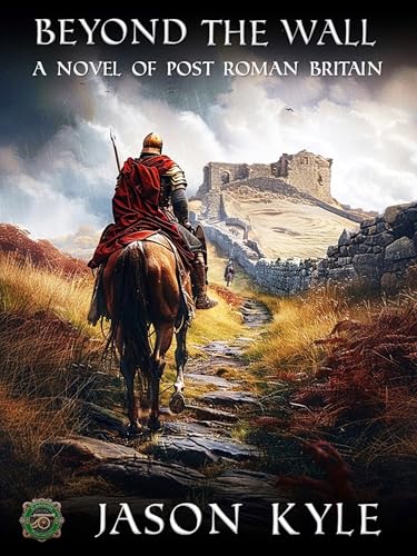 Beyond-The-Wall--A-Novel-of-Post---Roman-Britain-by-Jason-Kyle-PDF-EPUB.jpg