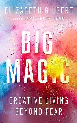 Big-Magic--Creative-Living-Beyond-Fear-by-Elizabeth-Gilbert-PDF-EPUB.jpg