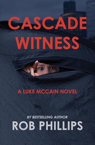 Cascade-Witness--A-Luke-McCain-Novel-by-Rob-Phillips-PDF-EPUB.jpg