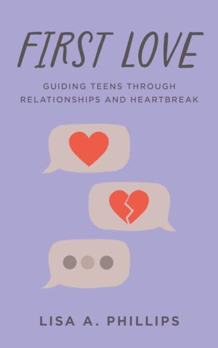 First-Love--Guiding-Teens-through-Relationships-and-Heartbreak-by-Lisa-A-Phillips-PDF-EPUB.jpg