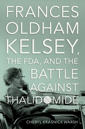 Frances-Oldham-Kelsey-the-FDA-and-the-Battle-against-Thalidomide-by-Cheryl-Krasnick-Warsh-PDF-EPUB.jpg