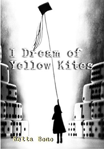 I-Dream-of-Yellow-Kites--What-if-it-was-all-just-a-nightmare--by-Retta-Bono-PDF-EPUB.jpg