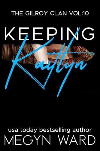 Keeping-Kaitlyn--The-Gilroy-Clan-vol-10-by-Megyn-Ward-PDF-EPUB.jpg