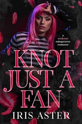 Knot-Just-A-Fan--A-Rockstar-Omegaverse-Romance-by-Iris-Aster-PDF-EPUB.jpg