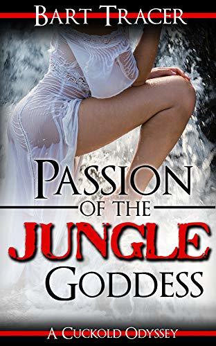 Passion-of-the-Jungle-Goddess--A-Cuckold-Odyssey-by-Bart-Tracer-PDF-EPUB.jpg