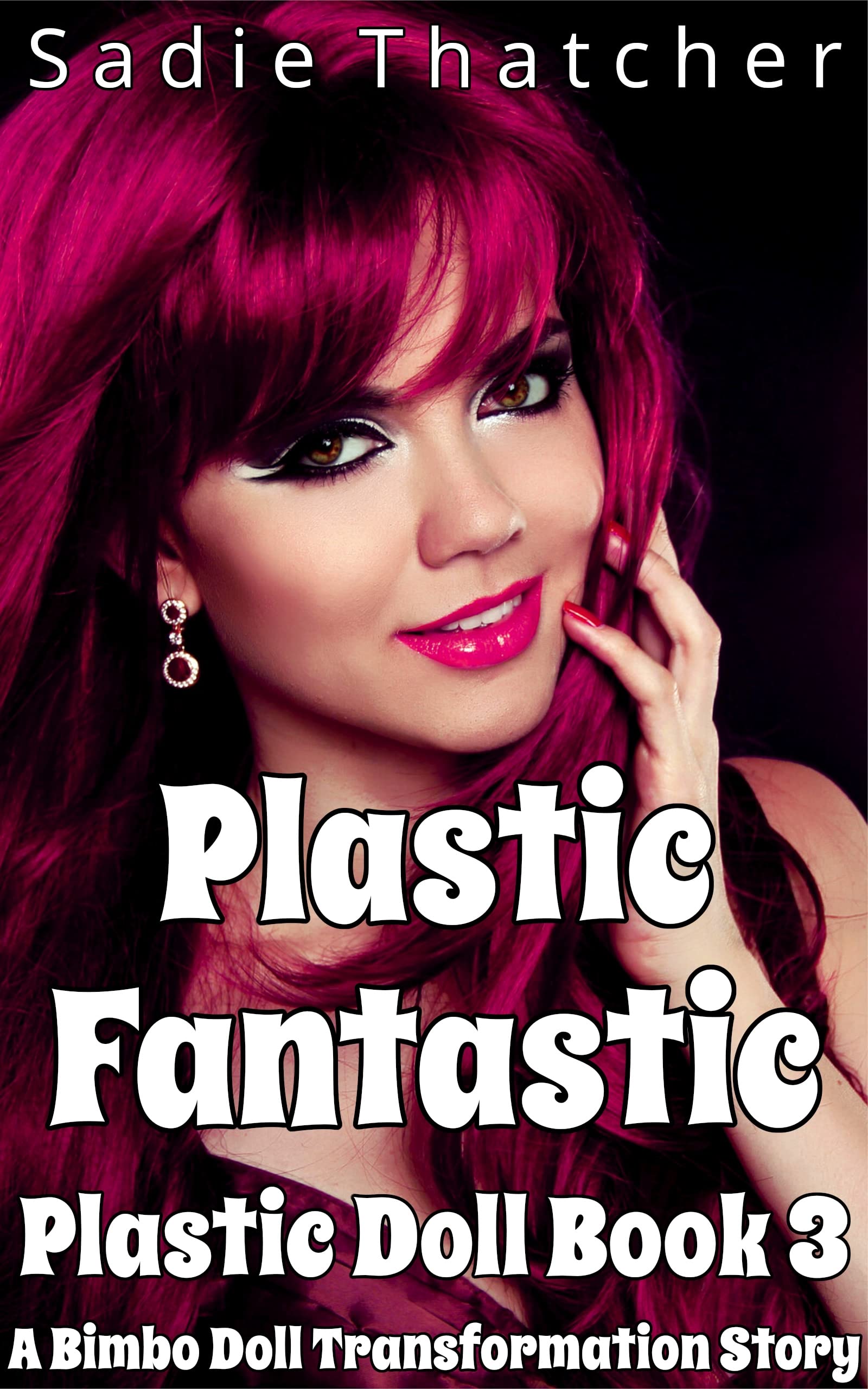 Plastic-Fantastic--A-Bimbo-Doll-Transformation-Story-by-Sadie-Thatcher-PDF-EPUB.jpg