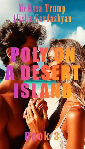 Poly-on-a-Desert-Island--A-Desert-Island-Polyamorous-Survival-Romance---Vol-3-by-Alisha-Kardashyan-PDF-EPUB.jpg