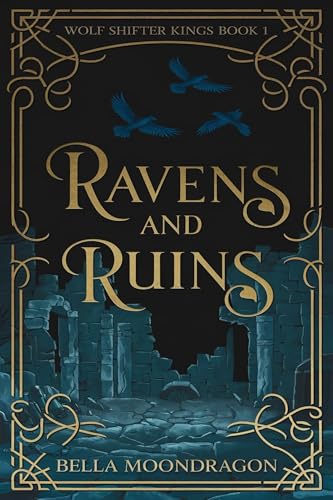 Ravens-and-Ruins--Wolf-Shifter-Kings-Book-1-by-Bella-Moondragon-PDF-EPUB.jpg