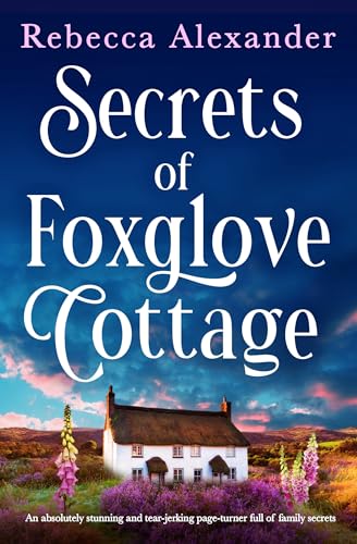 Secrets-of-Foxglove-Cottage--An-absolutely-stunning-and-tear-jerking-page-turner-full-of-family-secrets-by-Rebecca-Alexander-PDF-EPUB.jpg