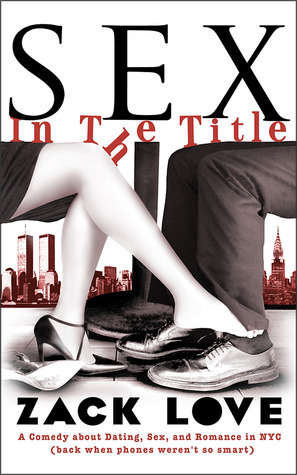 Sex-in-the-Title--A-Comedy-about-Dating-Sex-and-Romance-in-NYC-by-Zack-Love-PDF-EPUB.jpg