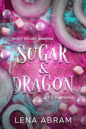 Sugar-&-Dragon-Sweet-Steamy-Romance-Act-I--Temptation-by-Lena-Abram-PDF-EPUB.jpg