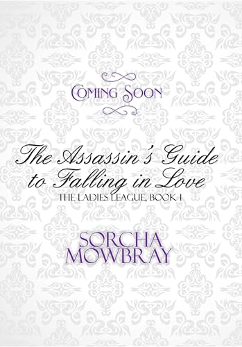 The-Assassin's-Guide-to-Falling-in-Love-(The-Ladies-League-Book-One)-by-Sorcha-Mowbray-PDF-EPUB.jpg