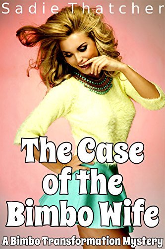 The-Case-of-the-Bimbo-Wife--A-Bimbo-Transformation-Mystery-by-Sadie-Thatcher-PDF-EPUB.jpg