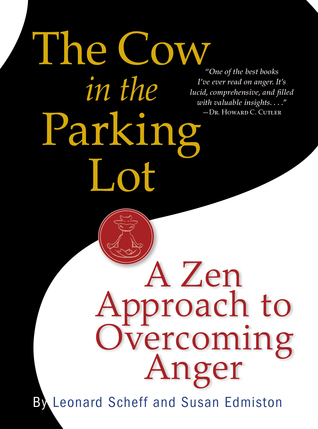 The-Cow-in-the-Parking-Lot--A-Zen-Approach-to-Overcoming-Anger-by-Leonard-Scheff-PDF-EPUB.jpg