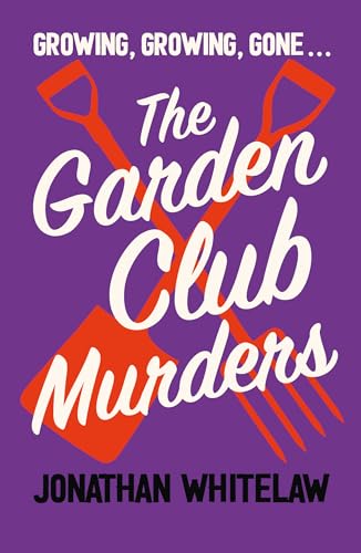 The-Garden-Club-Murders--Unearth-the-clues-in-this-addictive-slice-of-cosy-crime-new-for-2025-by-Jonathan-Whitelaw-PDF-EPUB.jpg