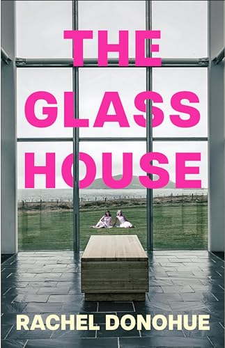 The-Glass-House--A-darkly-atmospheric-novel-perfect-for-reading-groups-from-an-award-winning-writer-by-Rachel-Donohue-PDF-EPUB.jpg