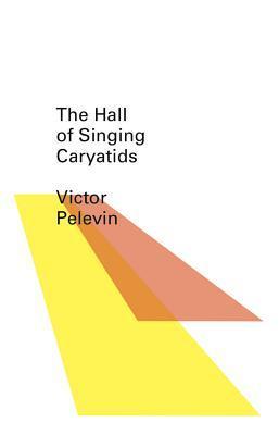 The-Hall-of-the-Singing-Caryatids-by-Victor-Pelevin-PDF-EPUB.jpg